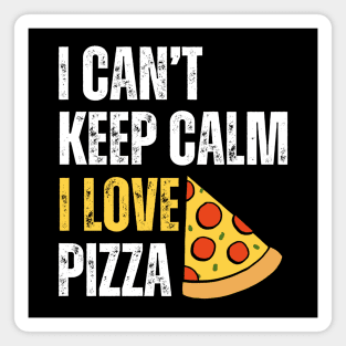 I Can't Keep Calm I Love Pizza Magnet